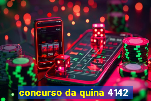 concurso da quina 4142